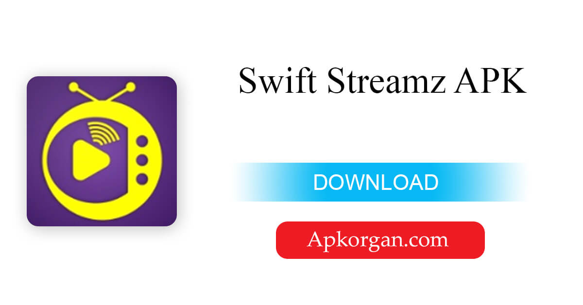 Swift Streamz APK