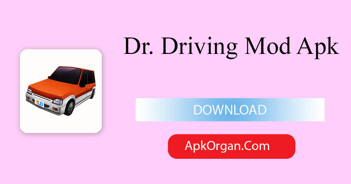 Dr. Driving Mod Apk