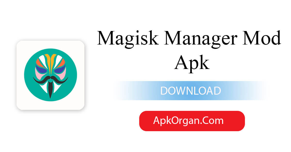 Magisk Manager Mod Apk