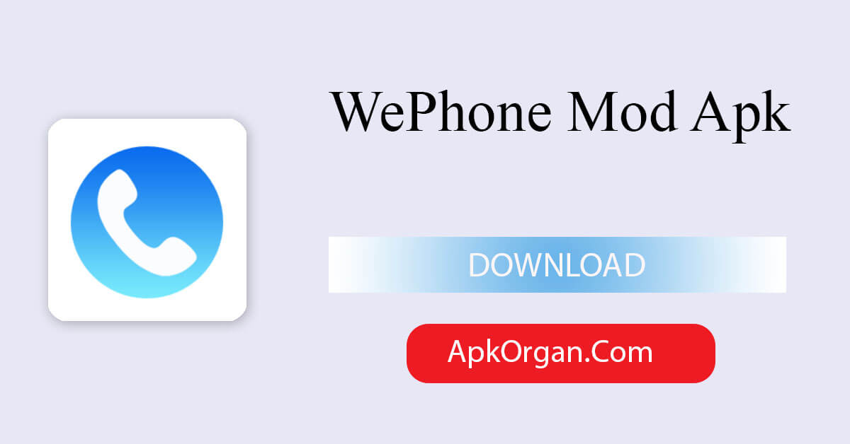 WePhone Mod Apk