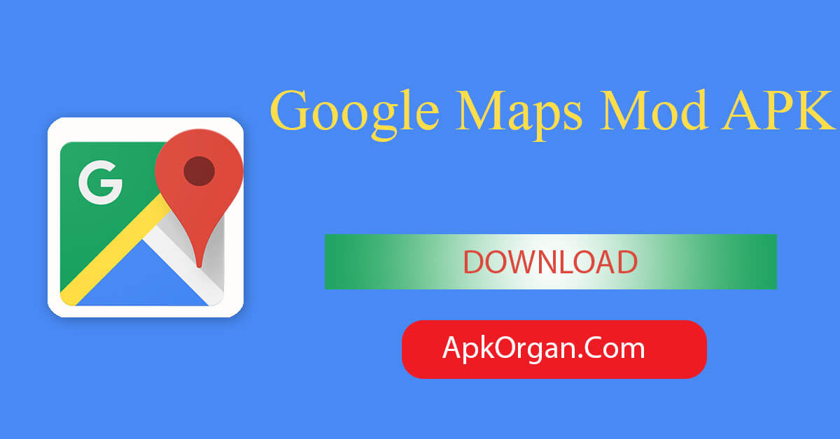 Google Maps Mod APK