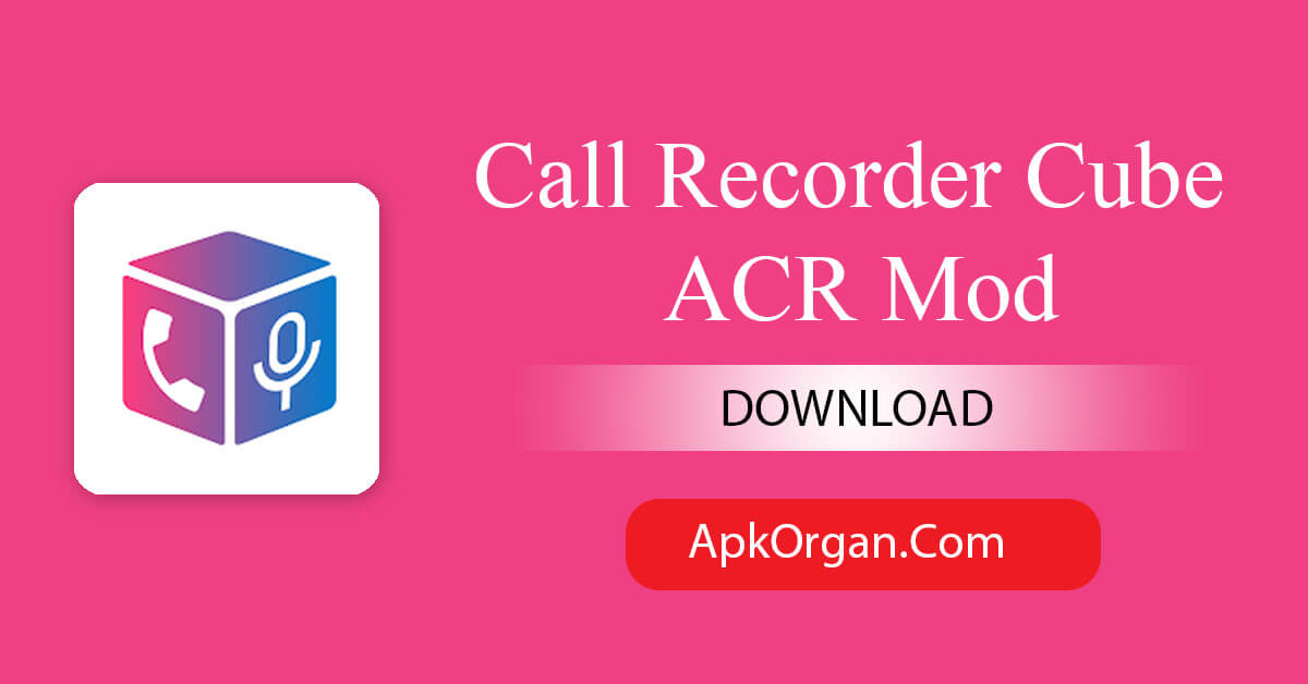 Call Recorder Cube ACR Mod