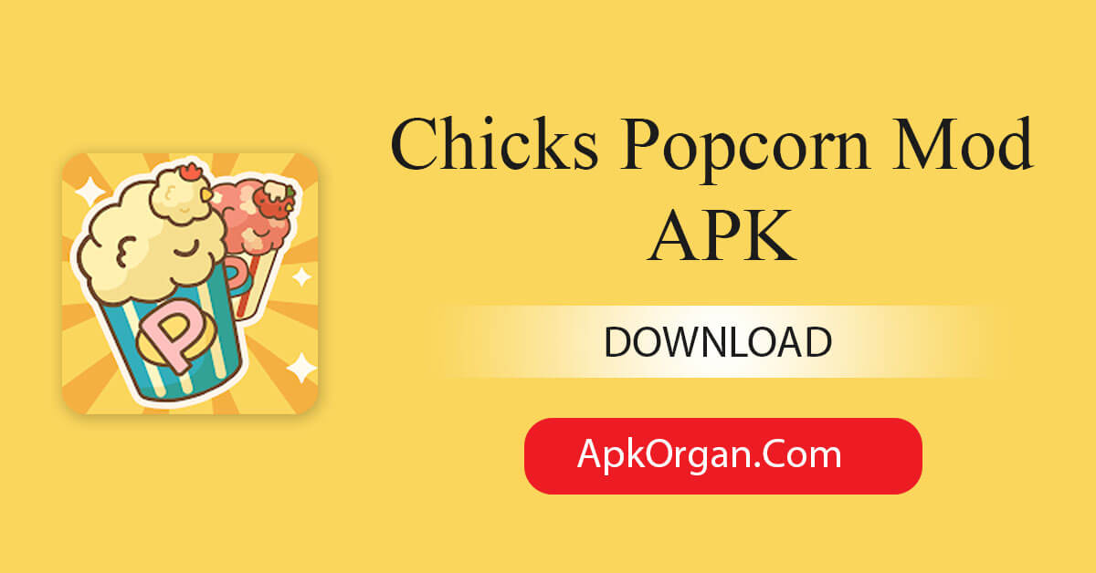Chicks Popcorn Mod APK