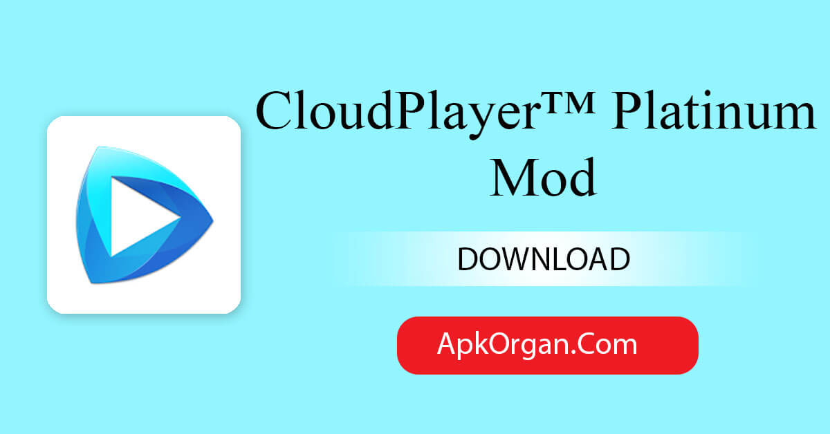 CloudPlayer™ Platinum Mod