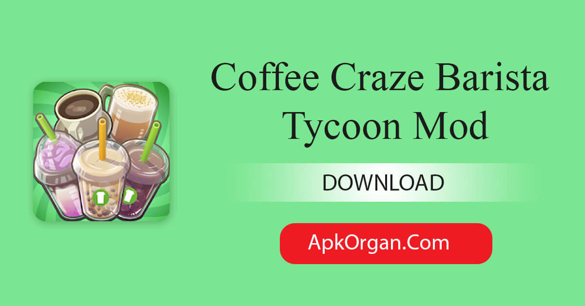 Coffee Craze Barista Tycoon Mod