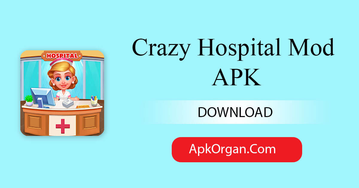 Crazy Hospital Mod APK