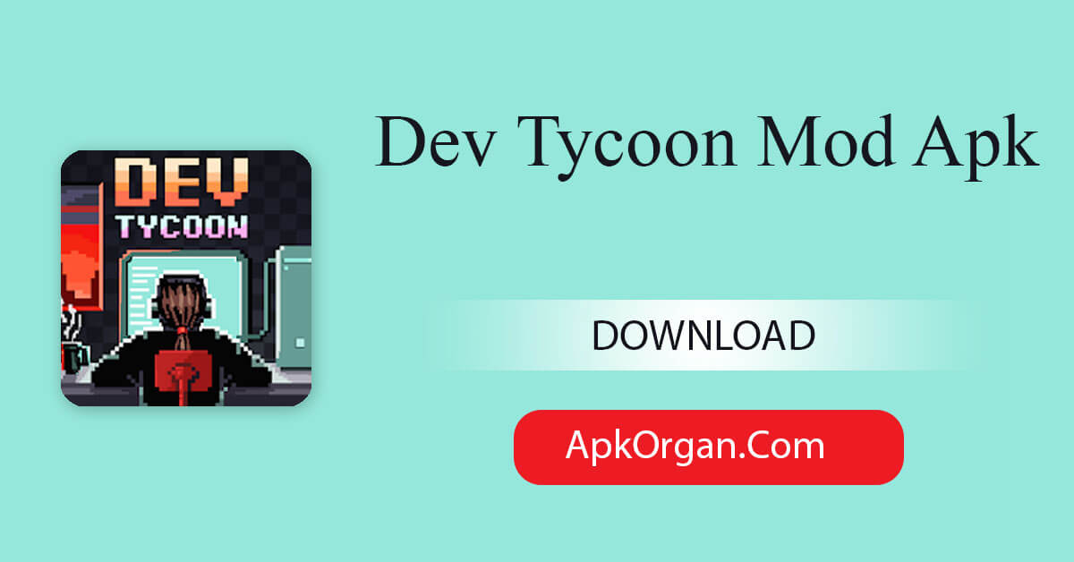 Dev Tycoon Mod Apk