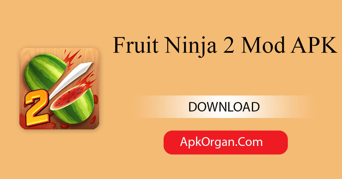 Fruit Ninja 2 Mod APK