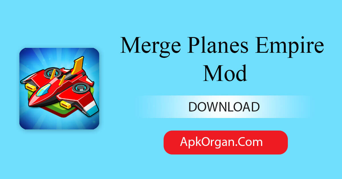 Merge Planes Empire Mod