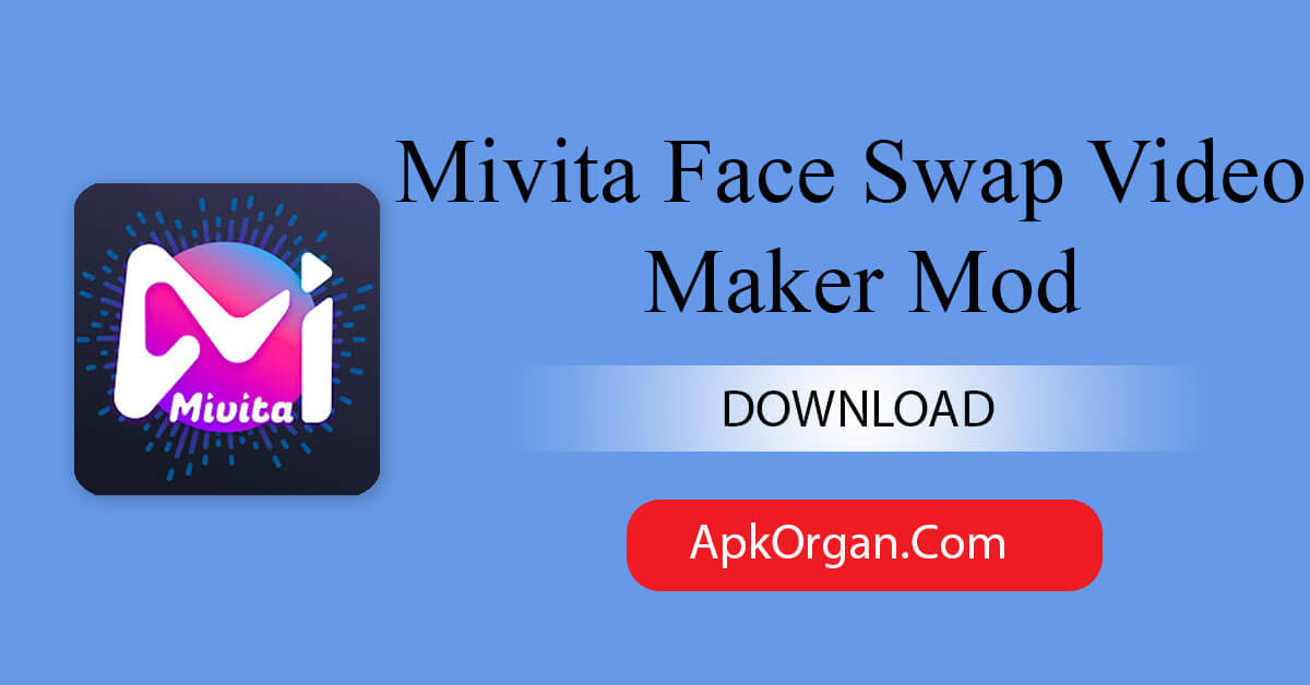 Mivita Face Swap Video Maker Mod