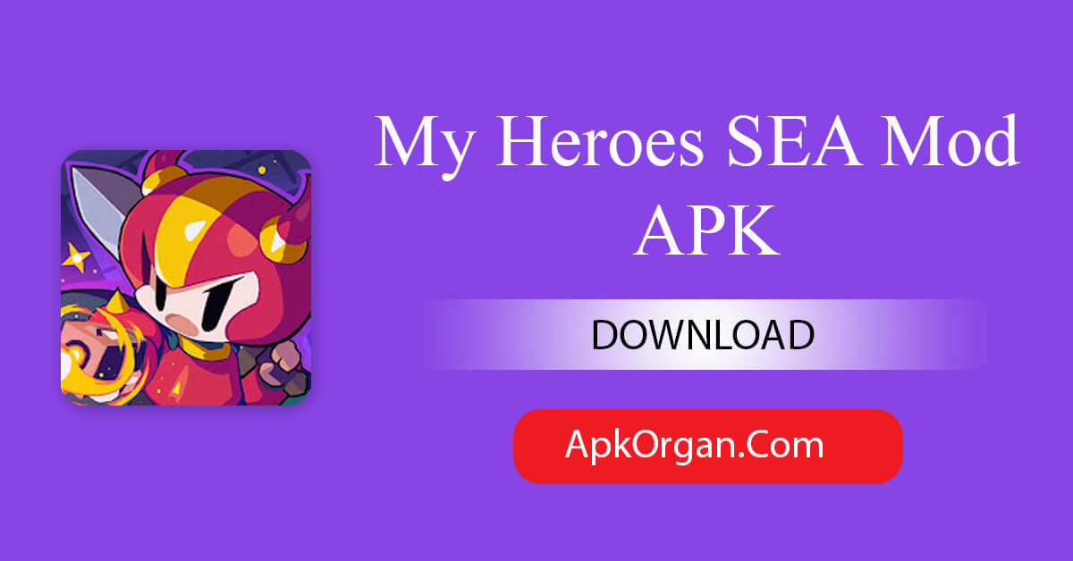 My Heroes SEA Mod APK
