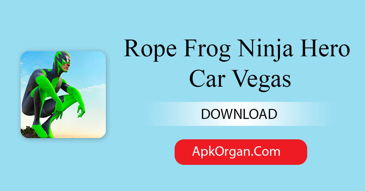 Rope Frog Ninja Hero Car Vegas