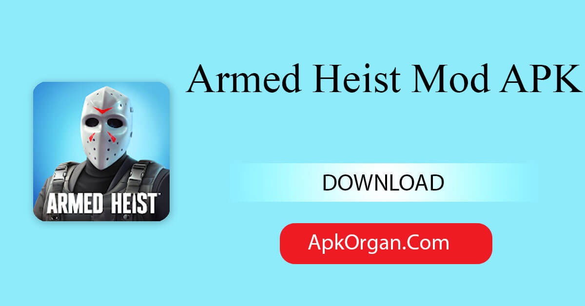 Armed Heist Mod APK