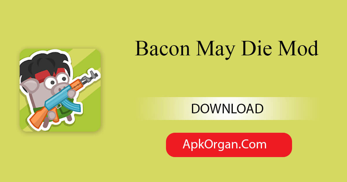 Bacon May Die Mod