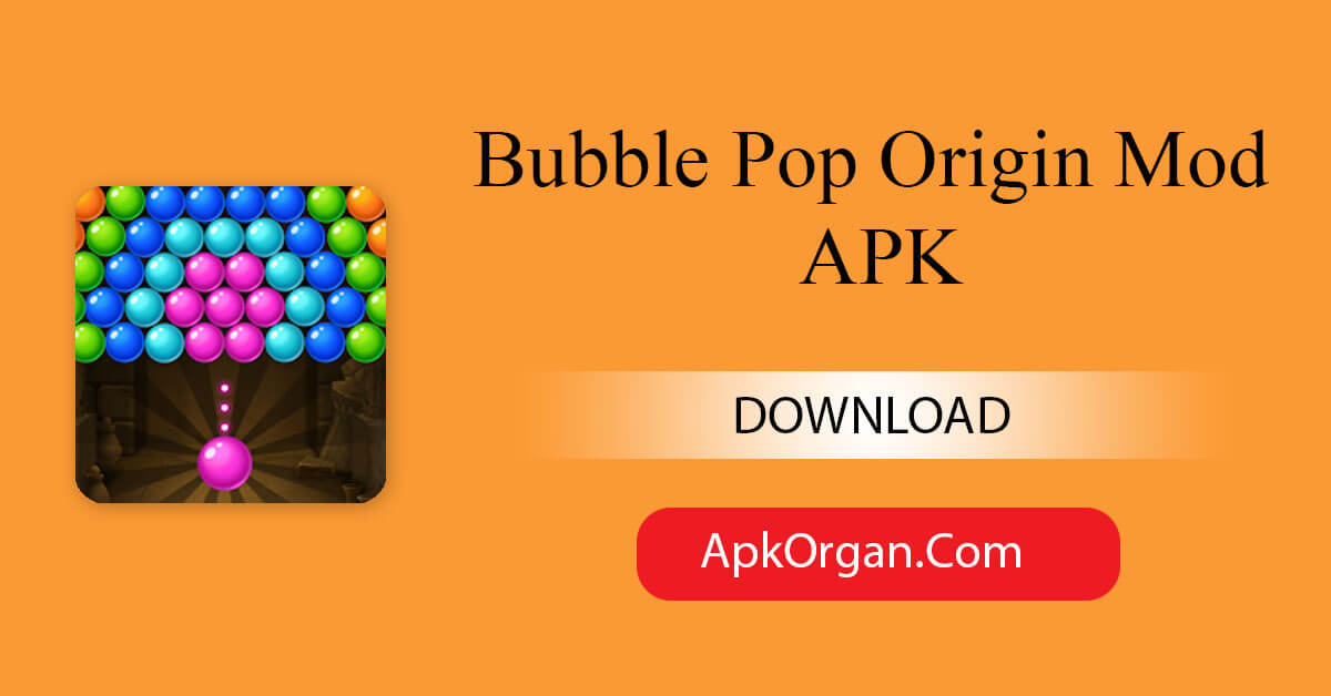 Bubble Pop Origin Mod APK