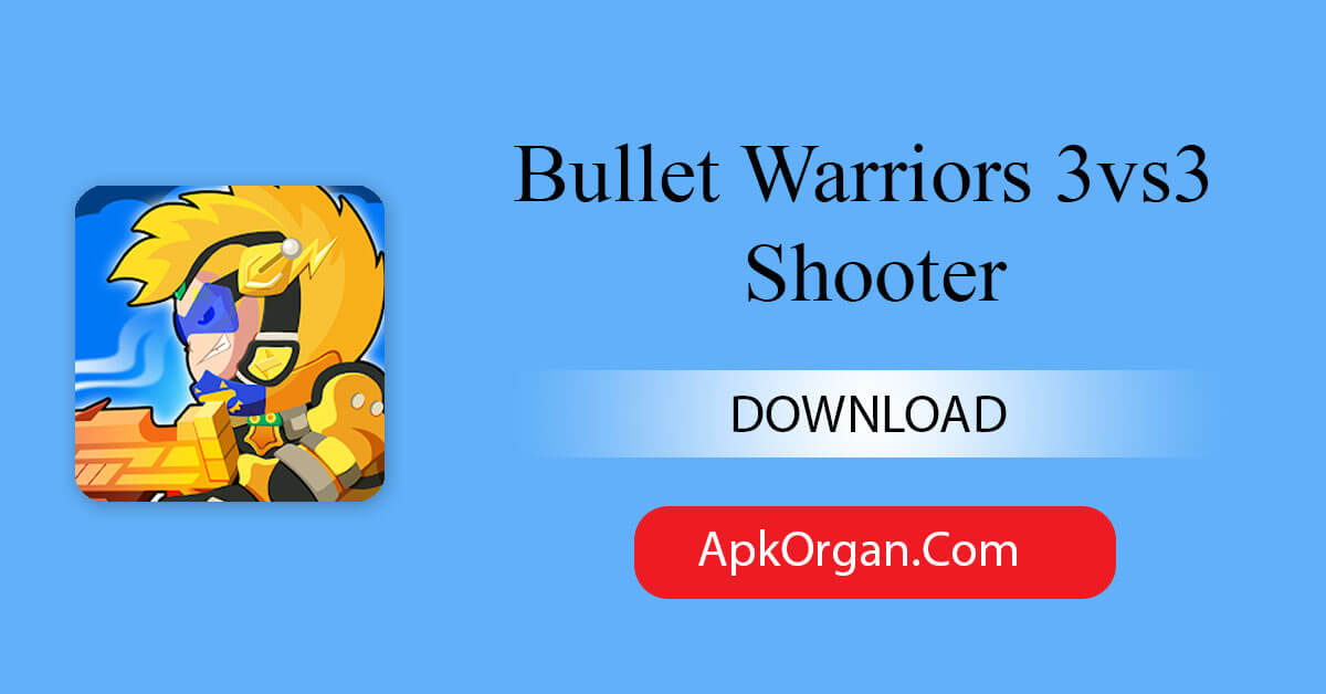 Bullet Warriors 3vs3 Shooter