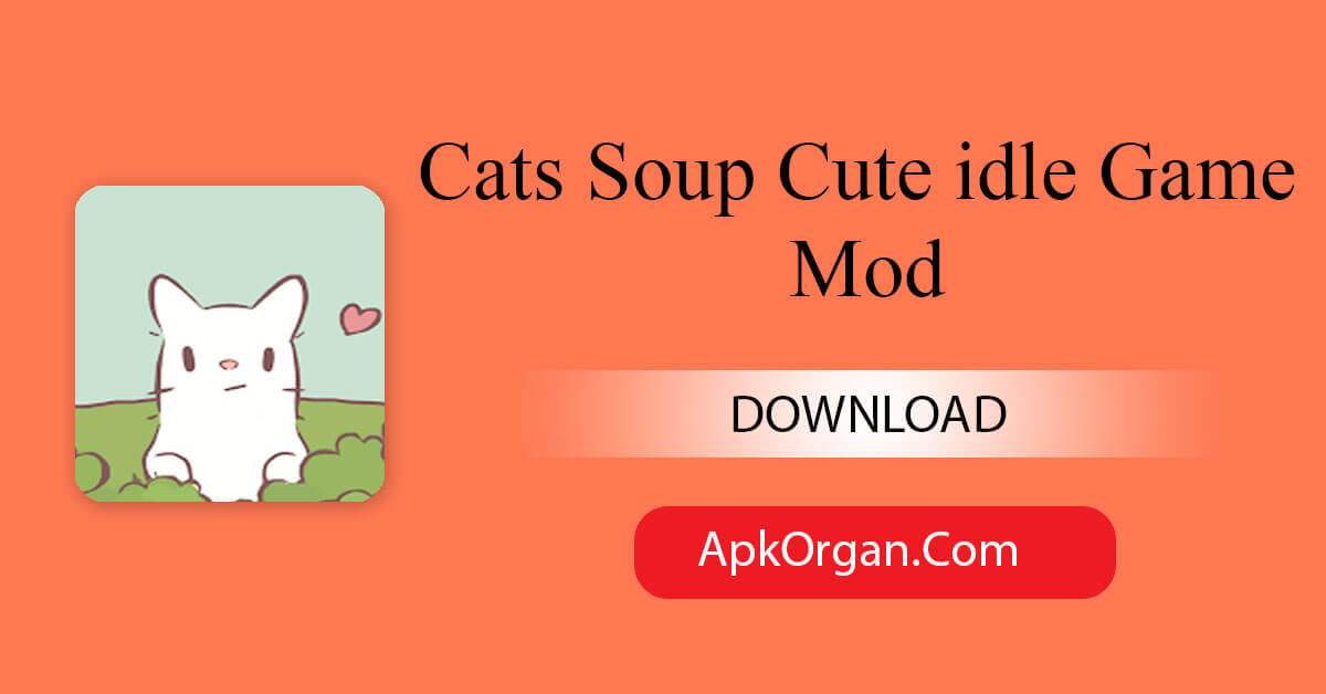 Cats Soup Cute idle Game Mod
