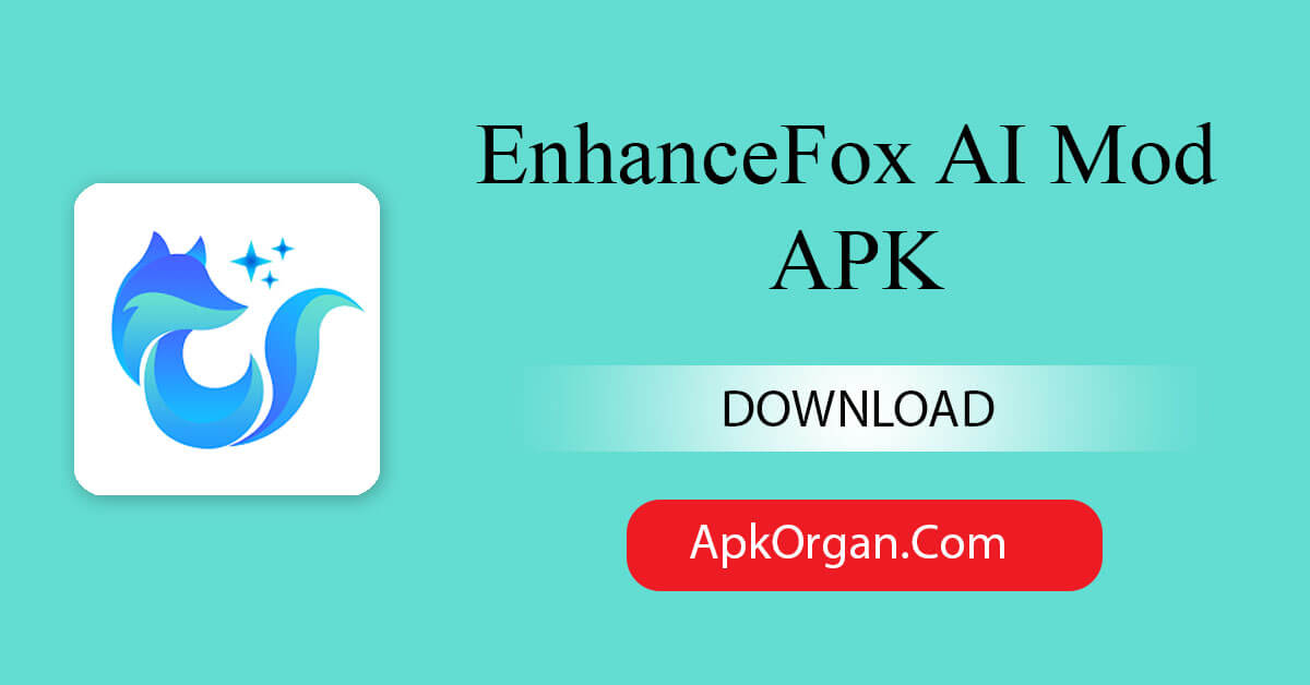 EnhanceFox AI Mod APK