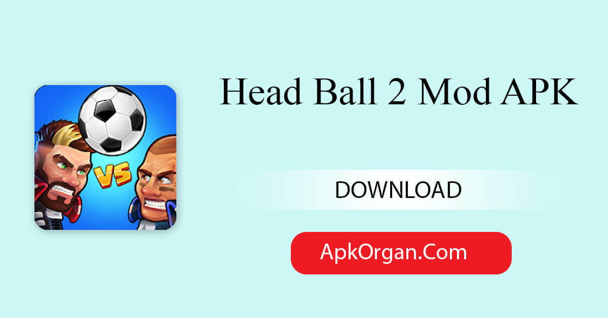 Head Ball 2 Mod APK