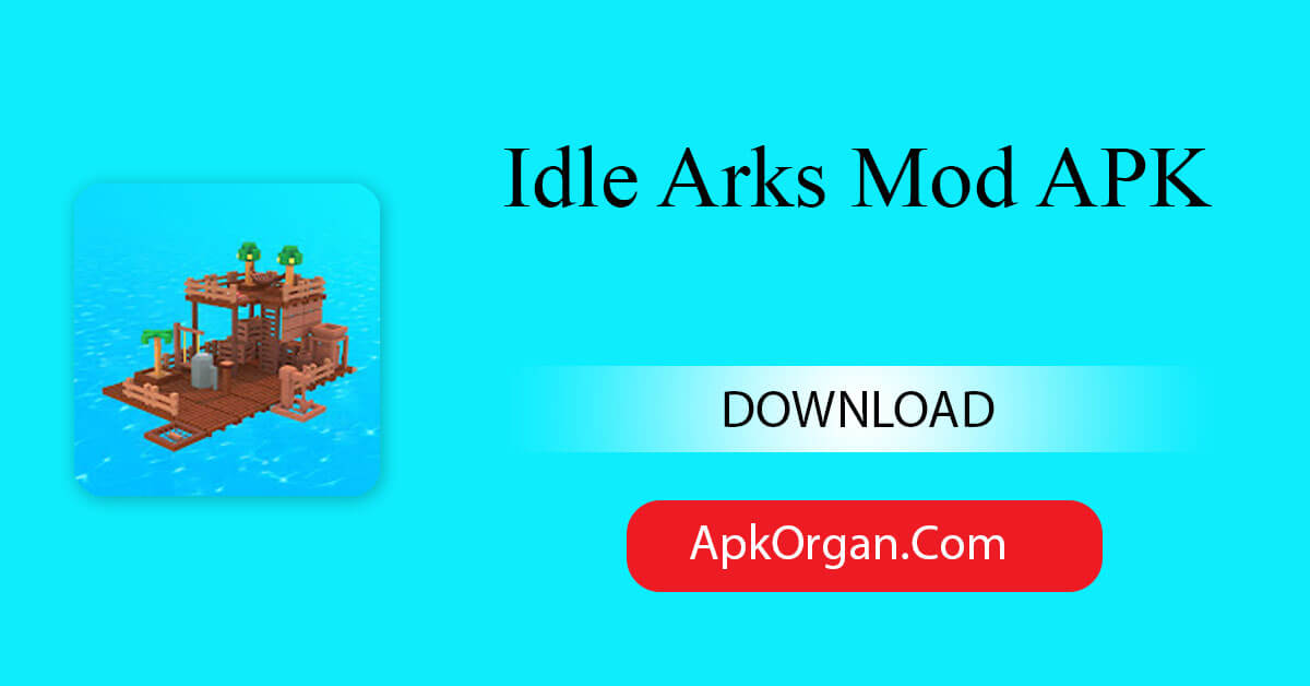 Idle Arks Mod APK