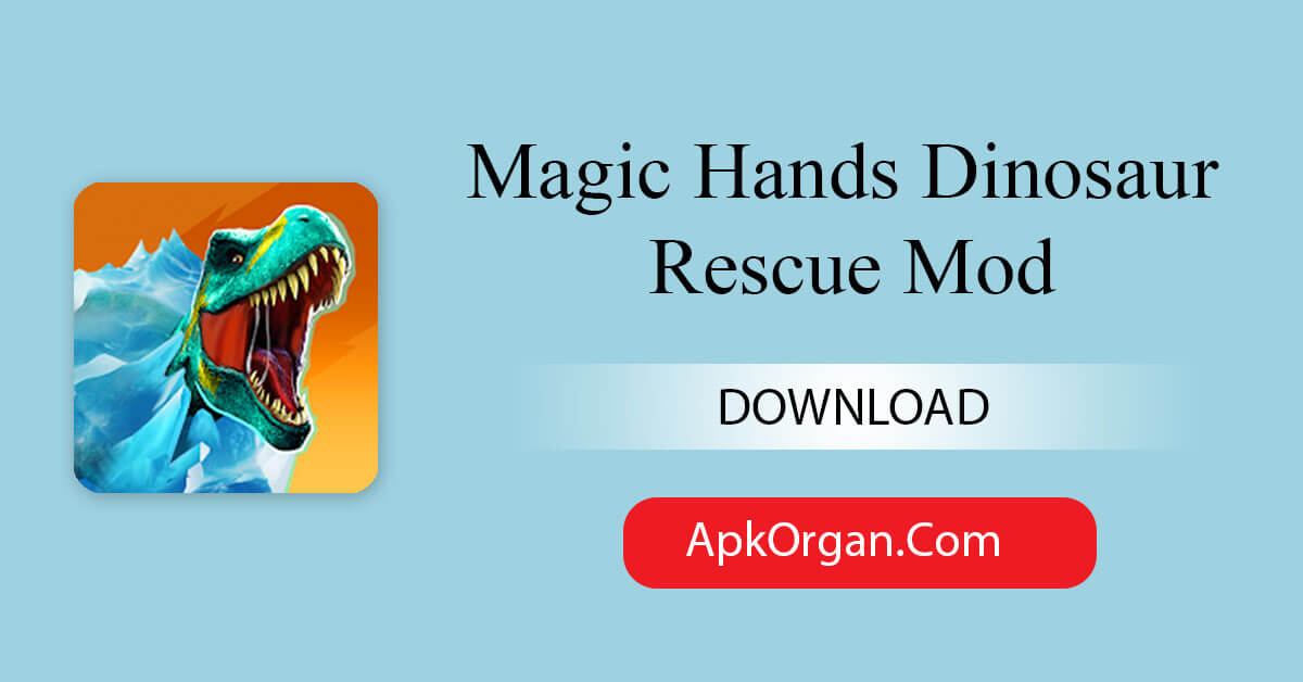 Magic Hands Dinosaur Rescue Mod
