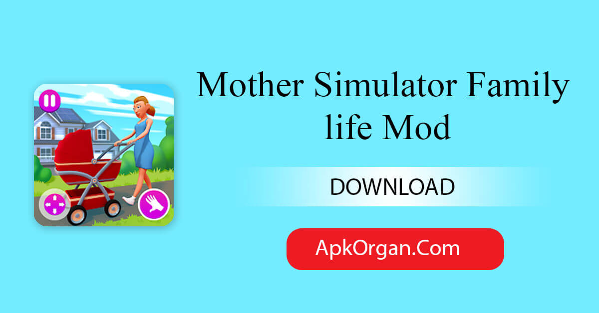 Mother Simulator Family life Mod