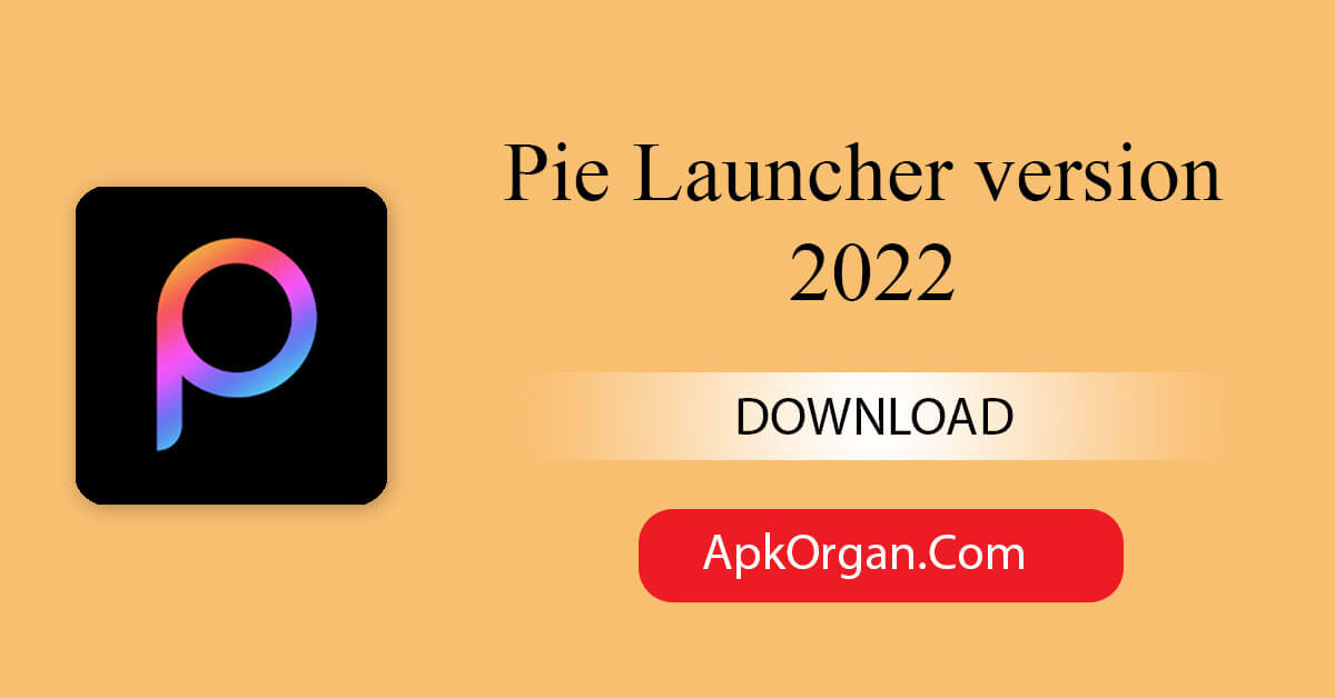 Pie Launcher version 2022