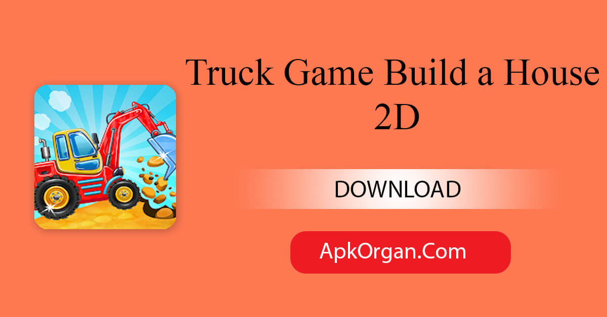 Truck Game Build a House 2D