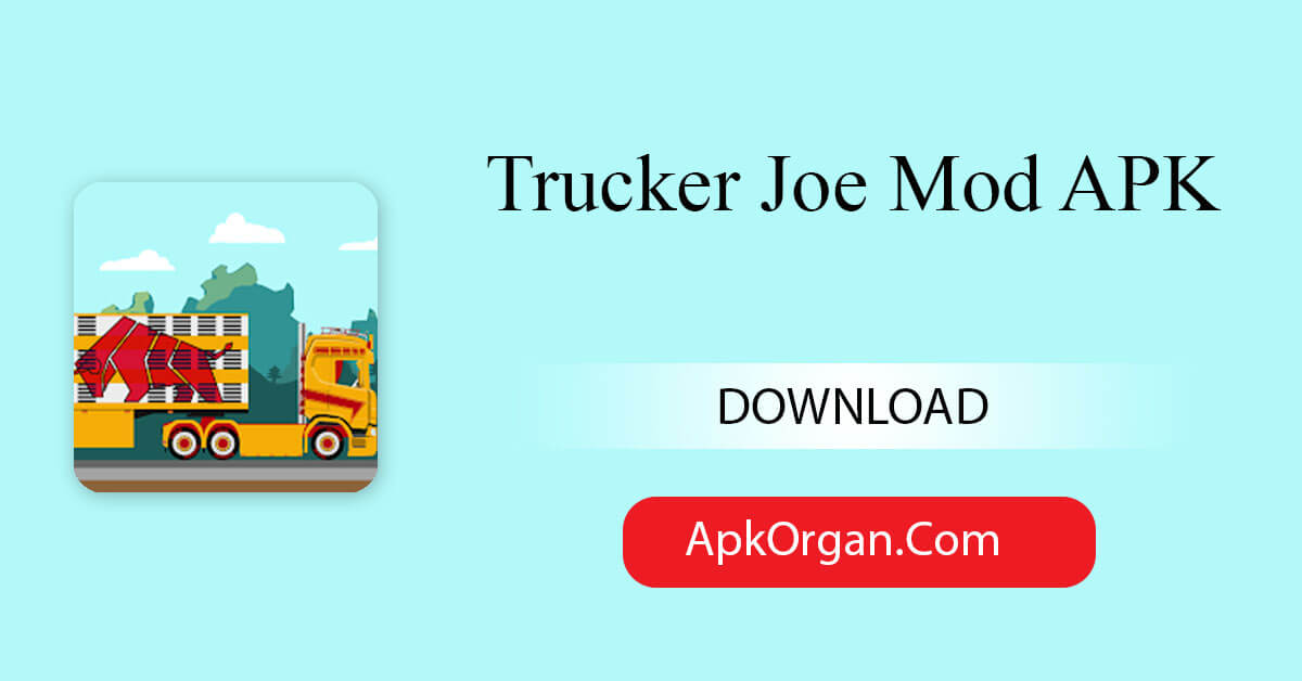 Trucker Joe Mod APK