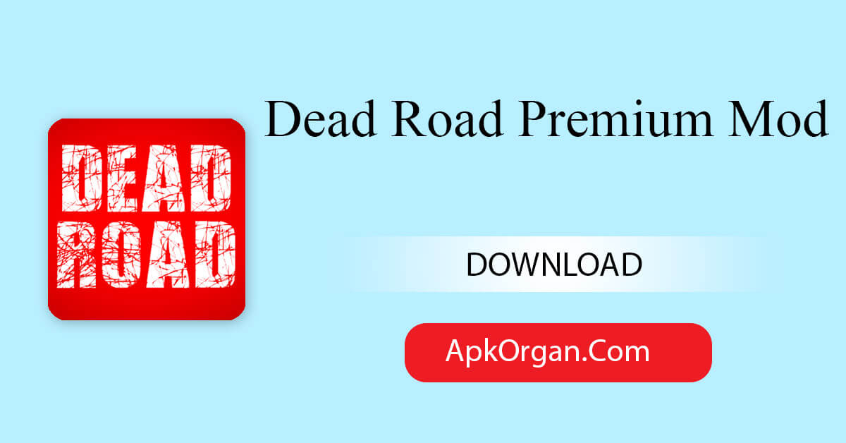 Dead Road Premium Mod