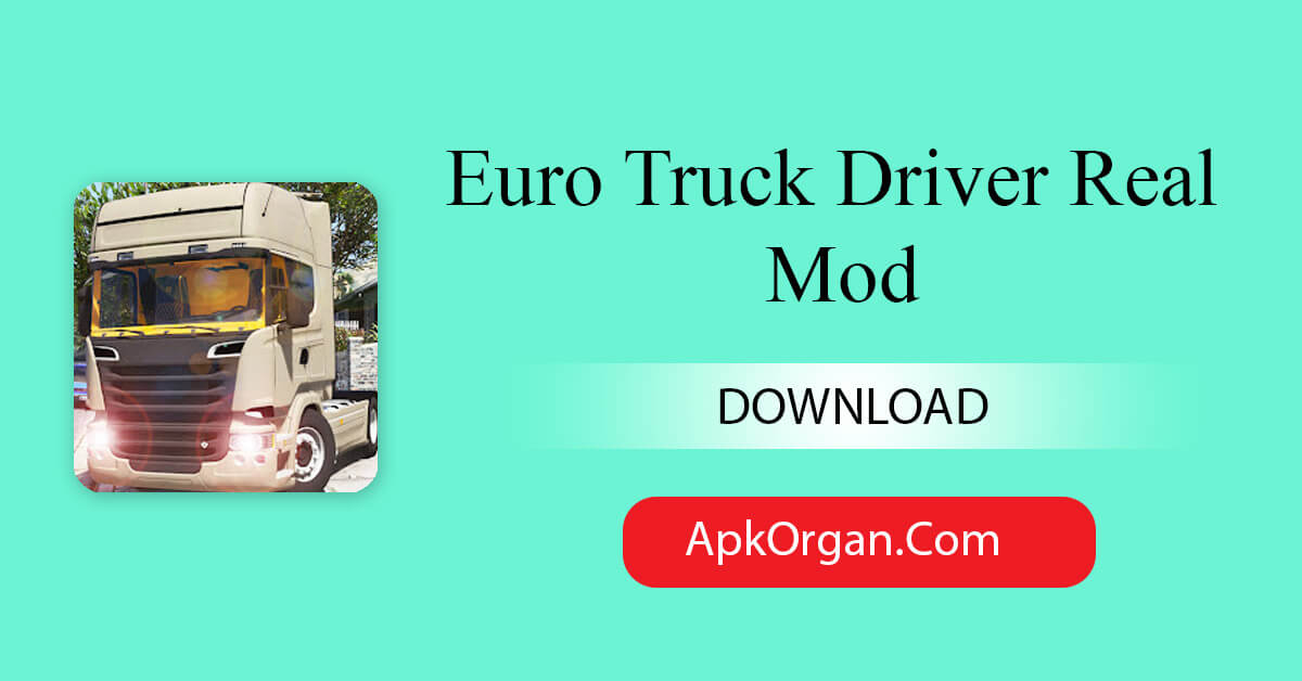 Euro Truck Driver Real Mod