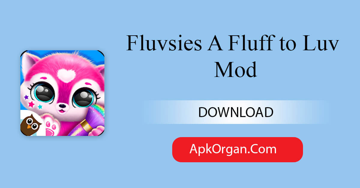 Fluvsies A Fluff to Luv Mod