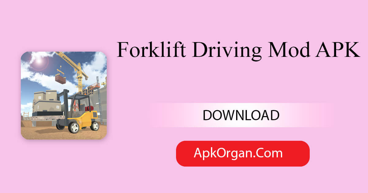 Forklift Driving Mod APK