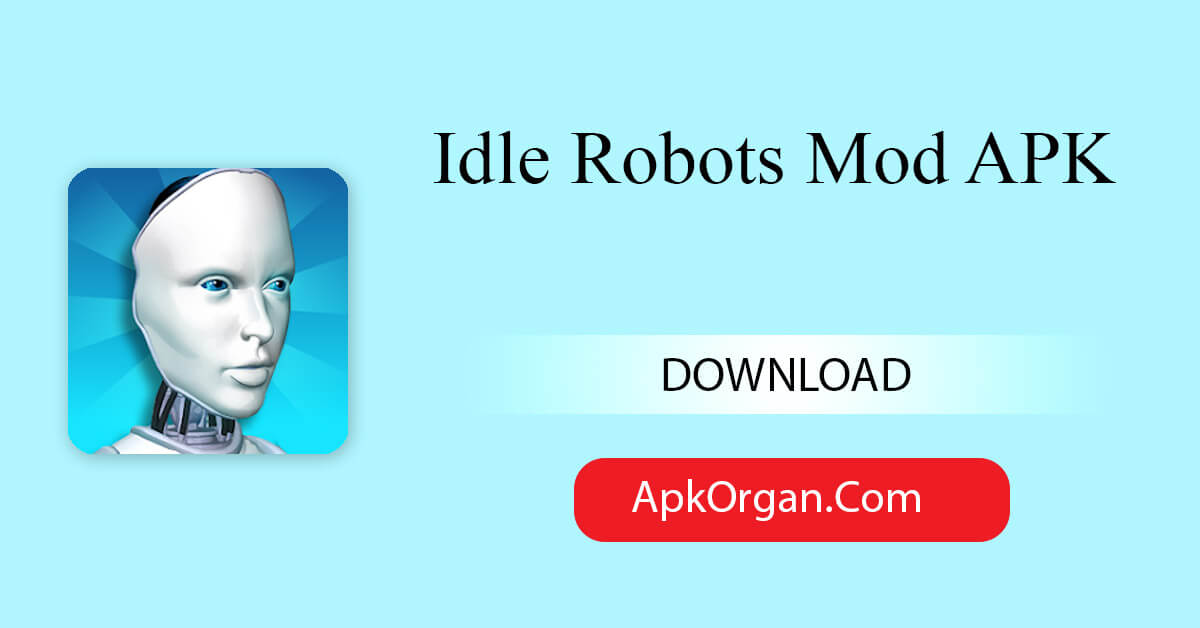 Idle Robots Mod APK
