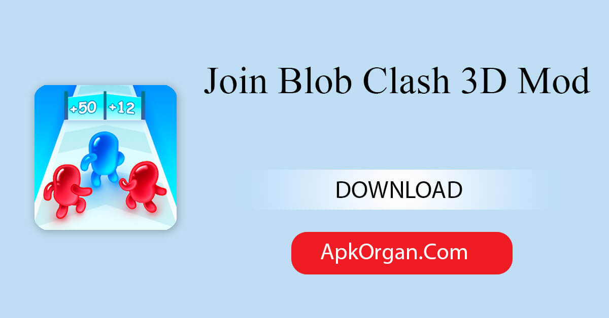 Join Blob Clash 3D Mod