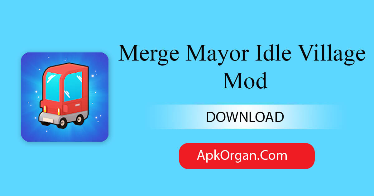 Merge Mayor Idle Village Mod
