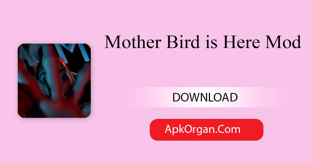 Mother Bird is Here Mod