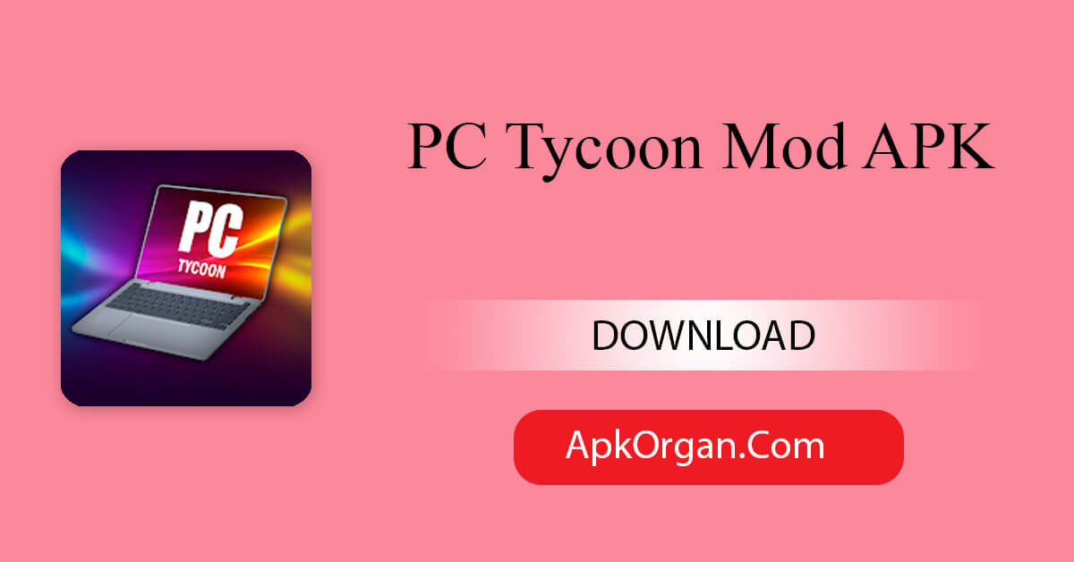PC Tycoon Mod APK