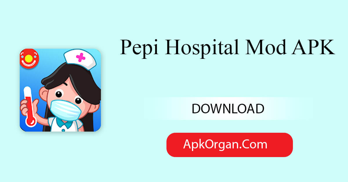Pepi Hospital Mod APK