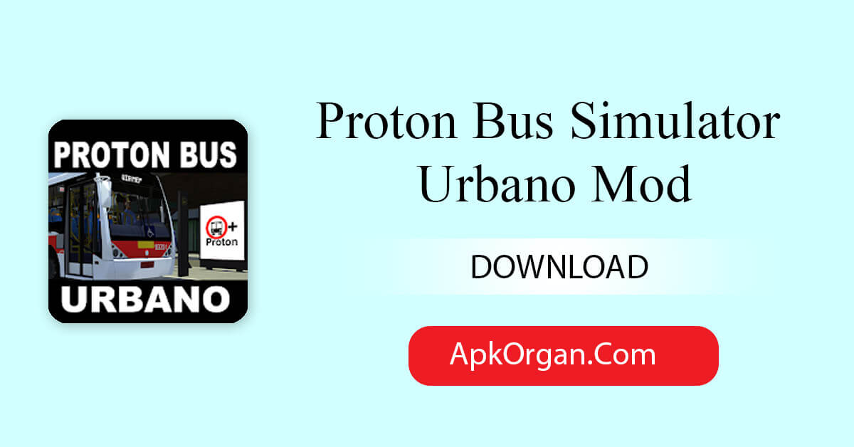 Proton Bus Simulator Urbano Mod