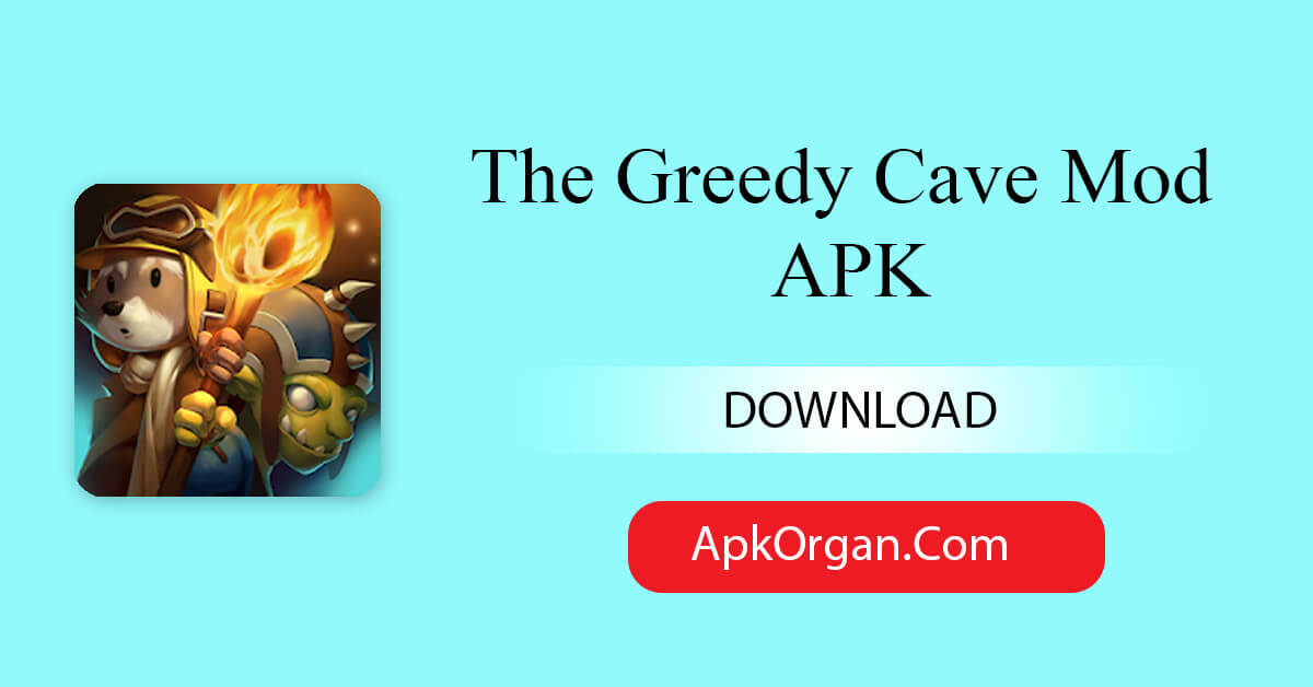 The Greedy Cave Mod APK