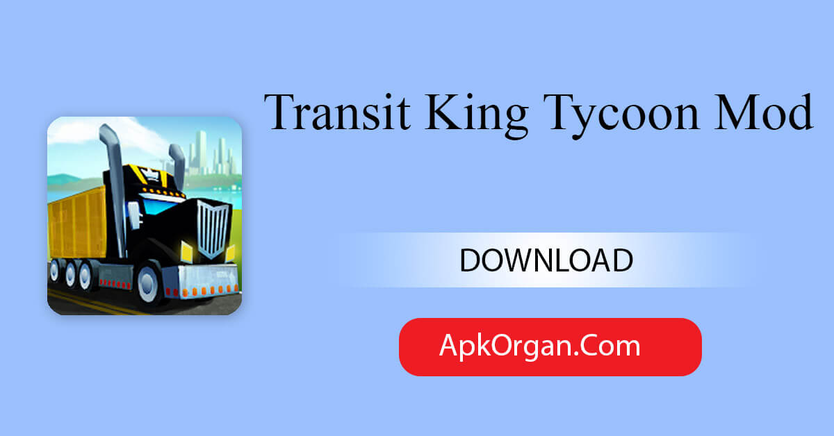 Transit King Tycoon Mod