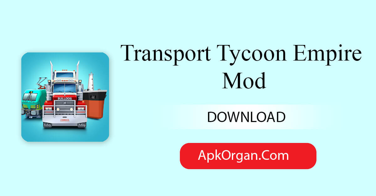 Transport Tycoon Empire Mod