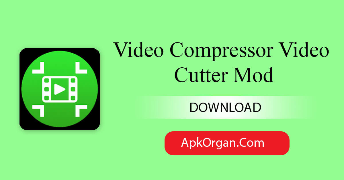 Video Compressor Video Cutter Mod
