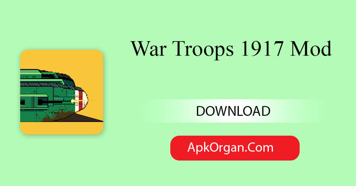 War Troops 1917 Mod