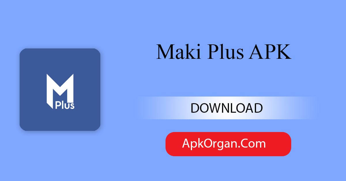Maki Plus APK